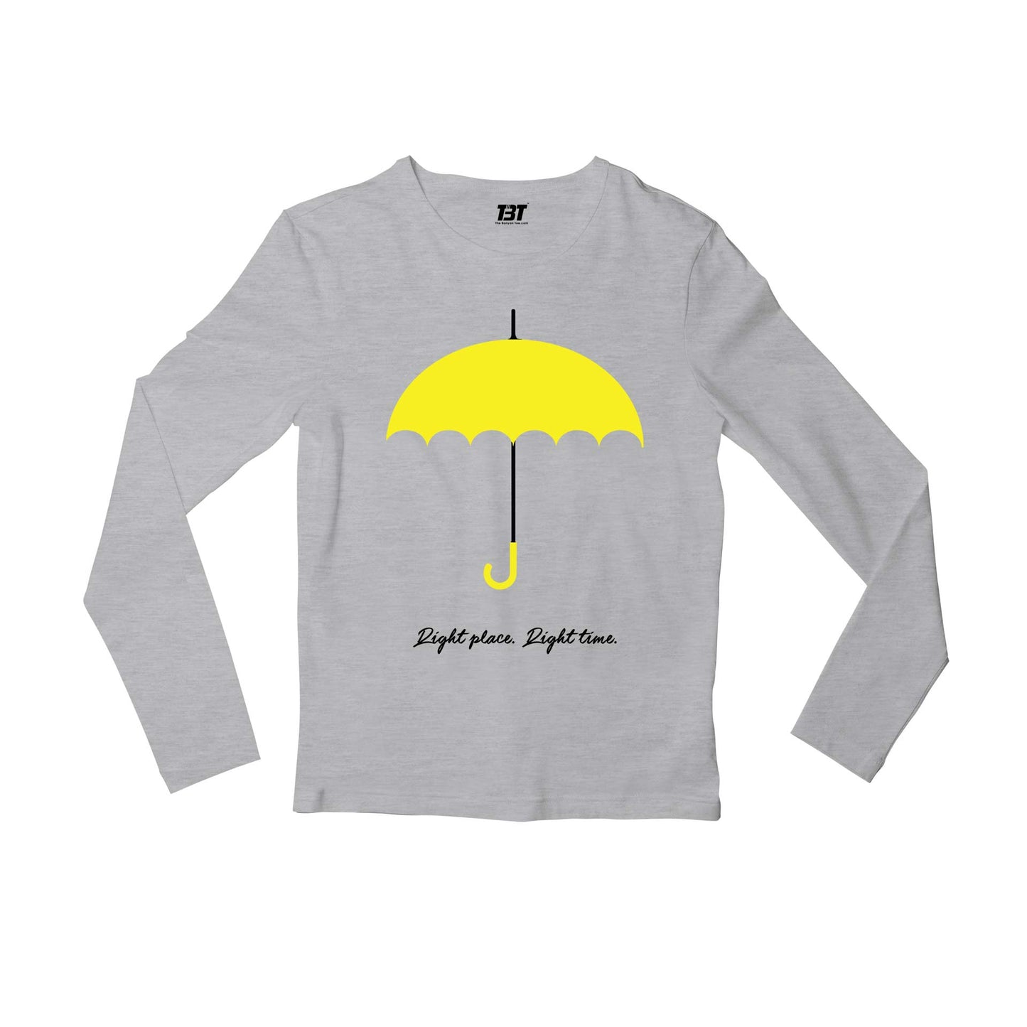 How I Met Your Mother Full Sleeves T-shirt - Right Place Right Time Full Sleeves T-shirt The Banyan Tee TBT