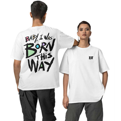 Oversized T shirt - Born This Way