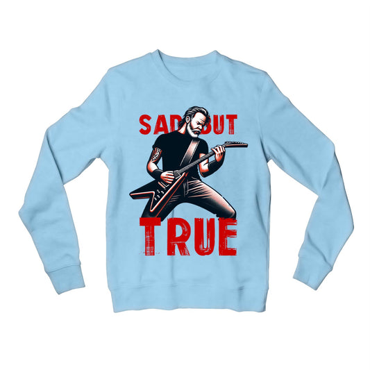 metallica sad but true sweatshirt upper winterwear music band buy online united states of america usa the banyan tee tbt men women girls boys unisex baby blue 