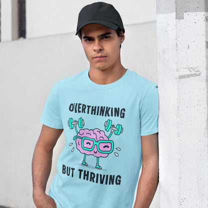 T shirt - Overthinking But Thriving