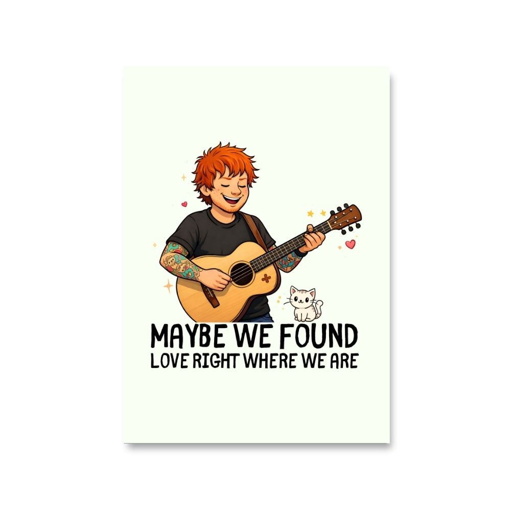 ed sheeran maybe we found love poster wall art buy online united states usa the banyan tee tbt 8 x 10 
