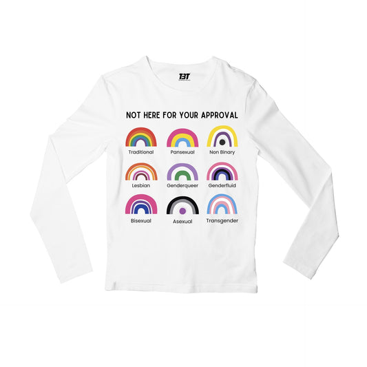 pride not here for your approval full sleeves long sleeves printed graphic stylish buy online india the banyan tee tbt men women girls boys unisex white - lgbtqia+