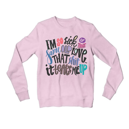 selena gomez same old love sweatshirt upper winterwear music band buy online united states usa the banyan tee tbt men women girls boys unisex gray i am so sick of that same old love