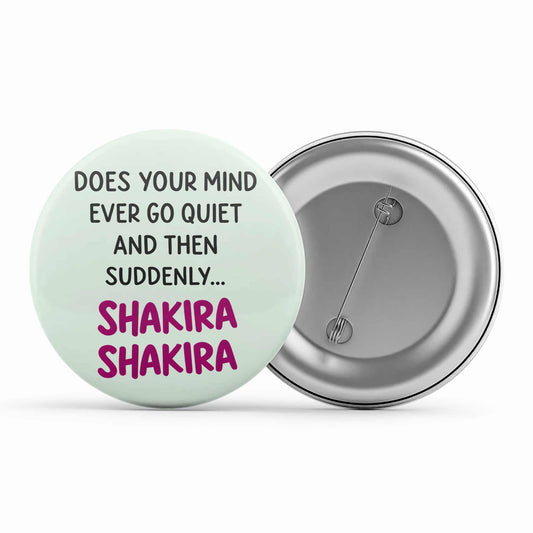 shakira does your mind badge pin button music band buy online united states usa the banyan tee tbt men women girls boys unisex  