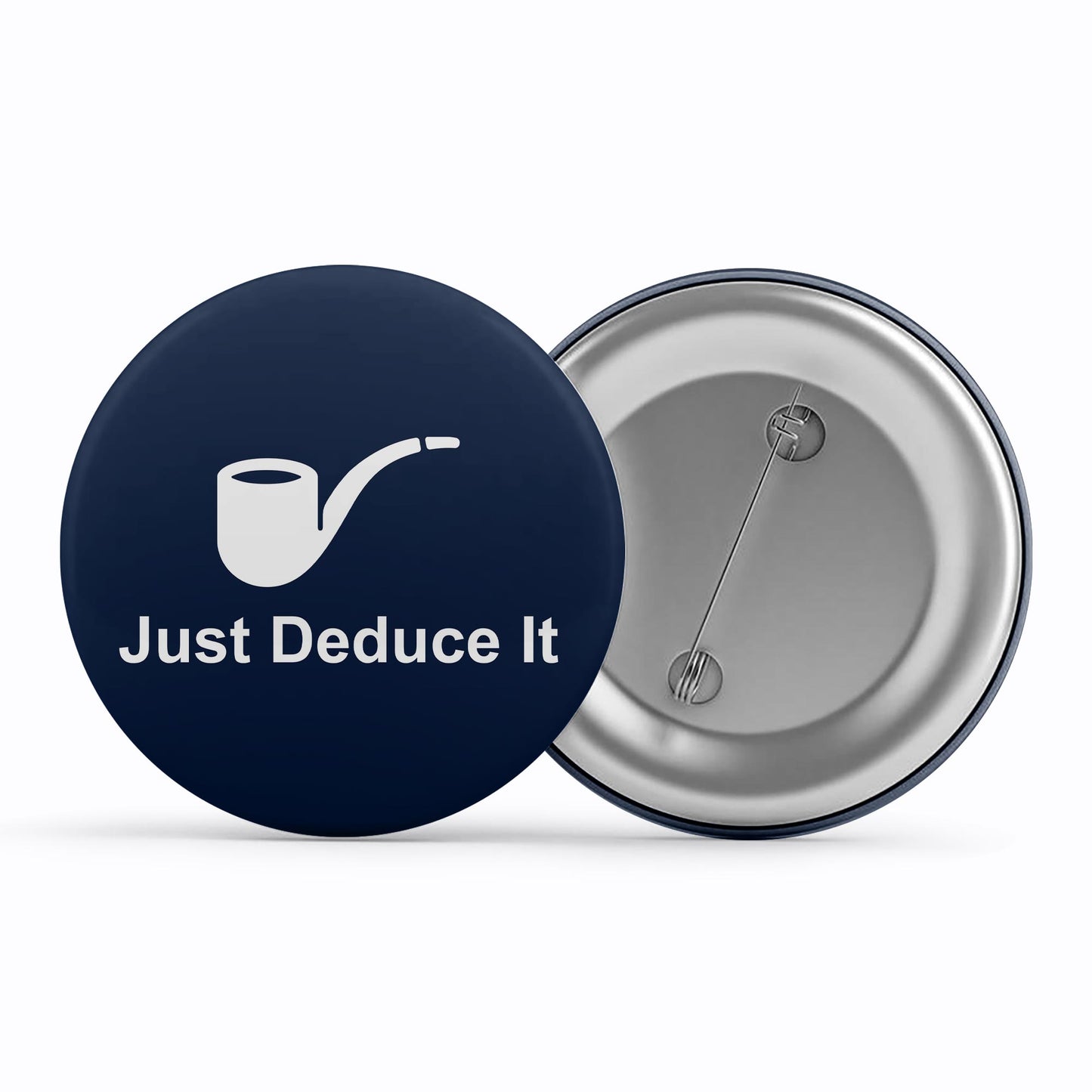 Sherlock Badge - Just Deduce It Metal Pin Button The Banyan Tee TBT