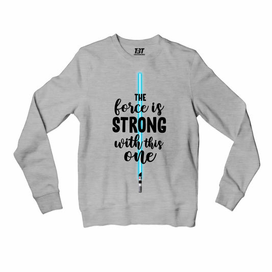 star wars the force is strong with this one sweatshirt upper winterwear tv & movies buy online united states usa the banyan tee tbt men women girls boys unisex gray