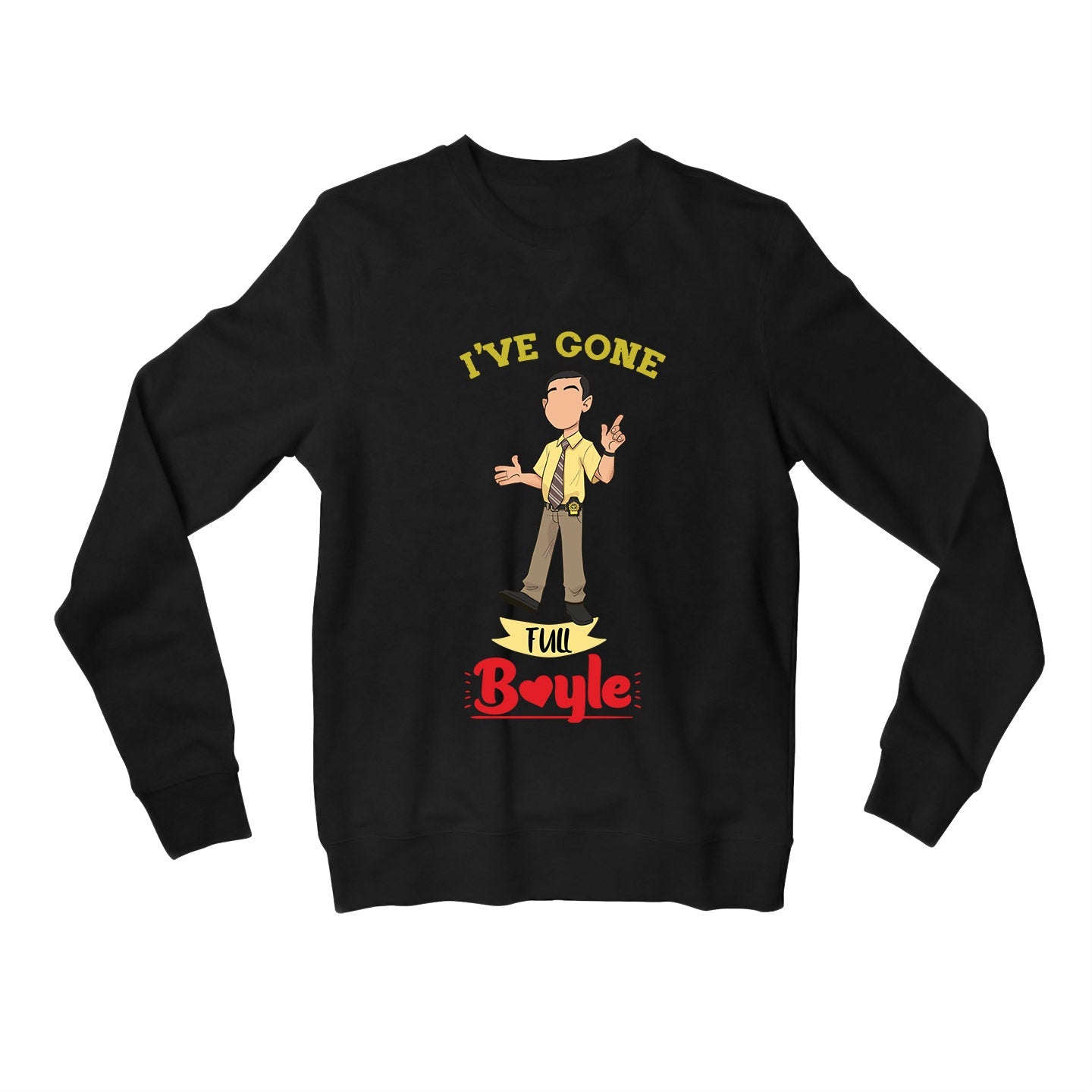 brooklyn nine-nine gone full boyle sweatshirt upper winterwear buy online united states usa the banyan tee tbt men women girls boys unisex black detective jake peralta terry charles boyle gina linetti andy samberg merchandise clothing acceessories