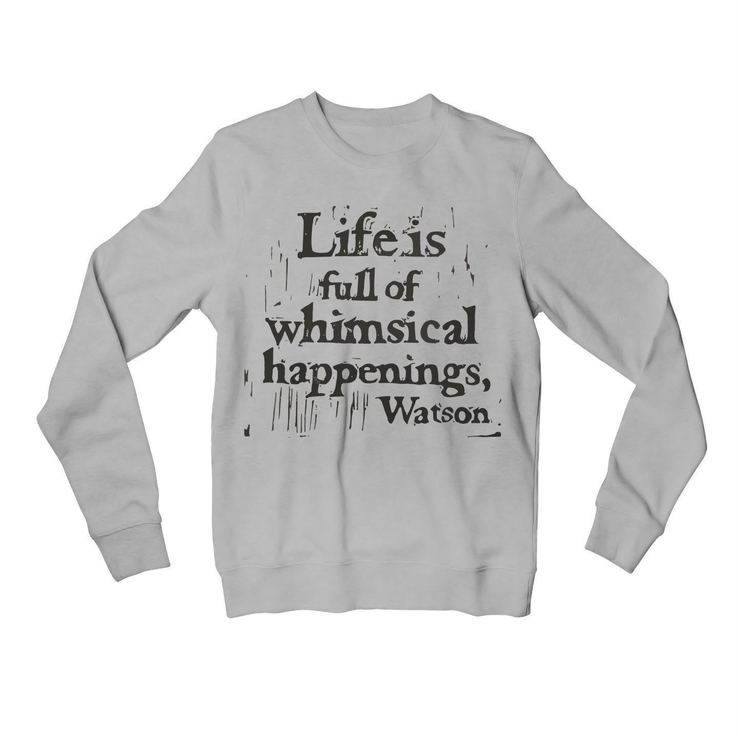 Sherlock Sweatshirt - Watson Quote Sweatshirt The Banyan Tee TBT