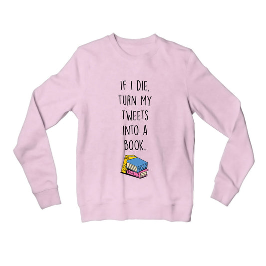 brooklyn nine-nine turn my tweets into books sweatshirt upper winterwear tv & movies buy online united states of america usa the banyan tee tbt men women girls boys unisex gray stranger things eleven demogorgon shadow monster dustin quote vector art clothing accessories merchandise