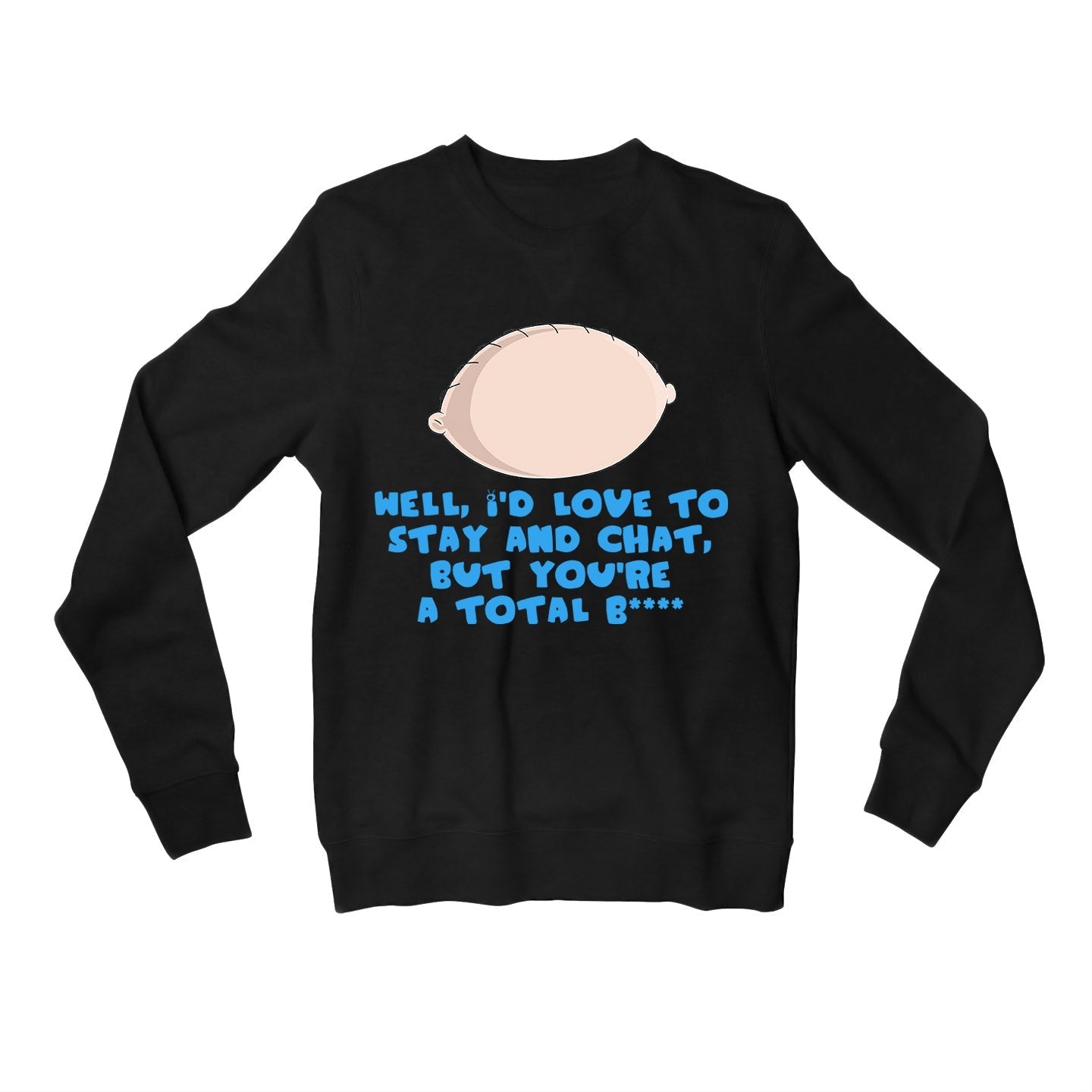 family guy stay and chat sweatshirt upper winterwear tv & movies buy online united states usa the banyan tee tbt men women girls boys unisex black - stewie griffin dialogue