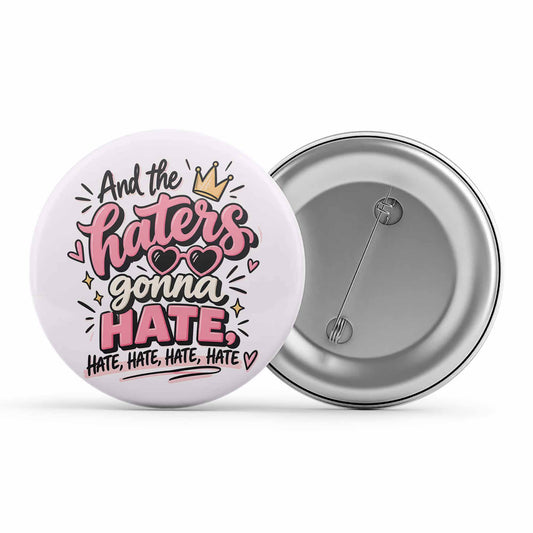 taylor swift haters gonna hate badge pin button music band buy online united states usa the banyan tee tbt men women girls boys unisex  