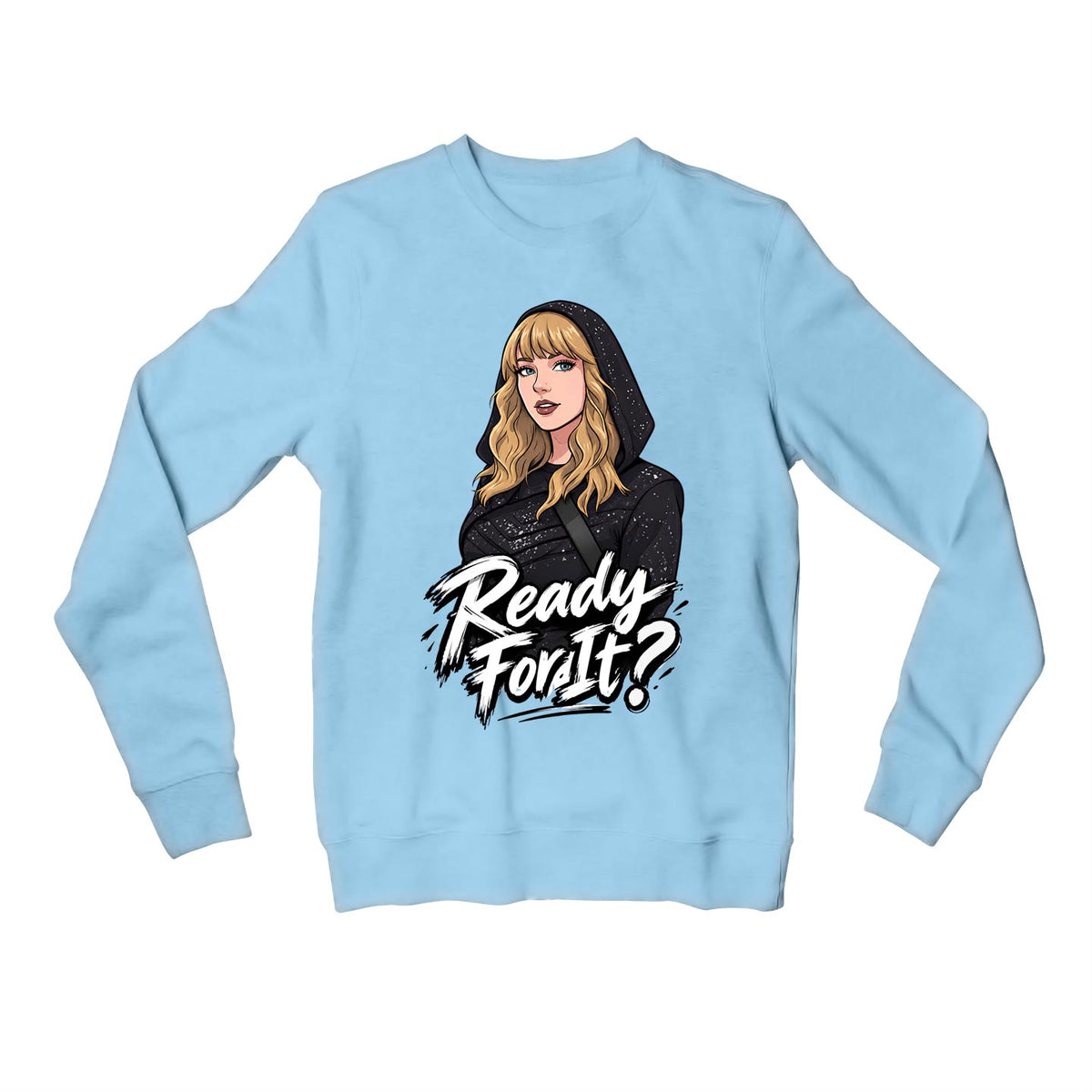 taylor swift ready for it sweatshirt upper winterwear music band buy online united states usa the banyan tee tbt men women girls boys unisex baby blue 