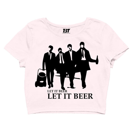 Let It Beer The Beatles Crop Top - Crop Top The Banyan Tee TBCrop Top for men women boys designer stylish online cotton united states of america usa