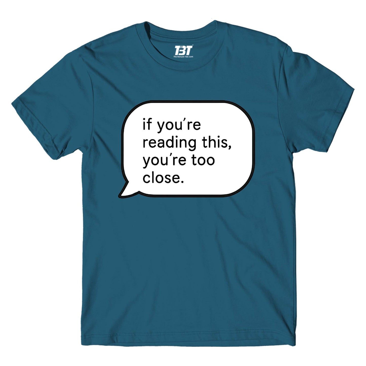 T shirt - You're Too Close