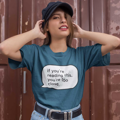 T shirt - You're Too Close