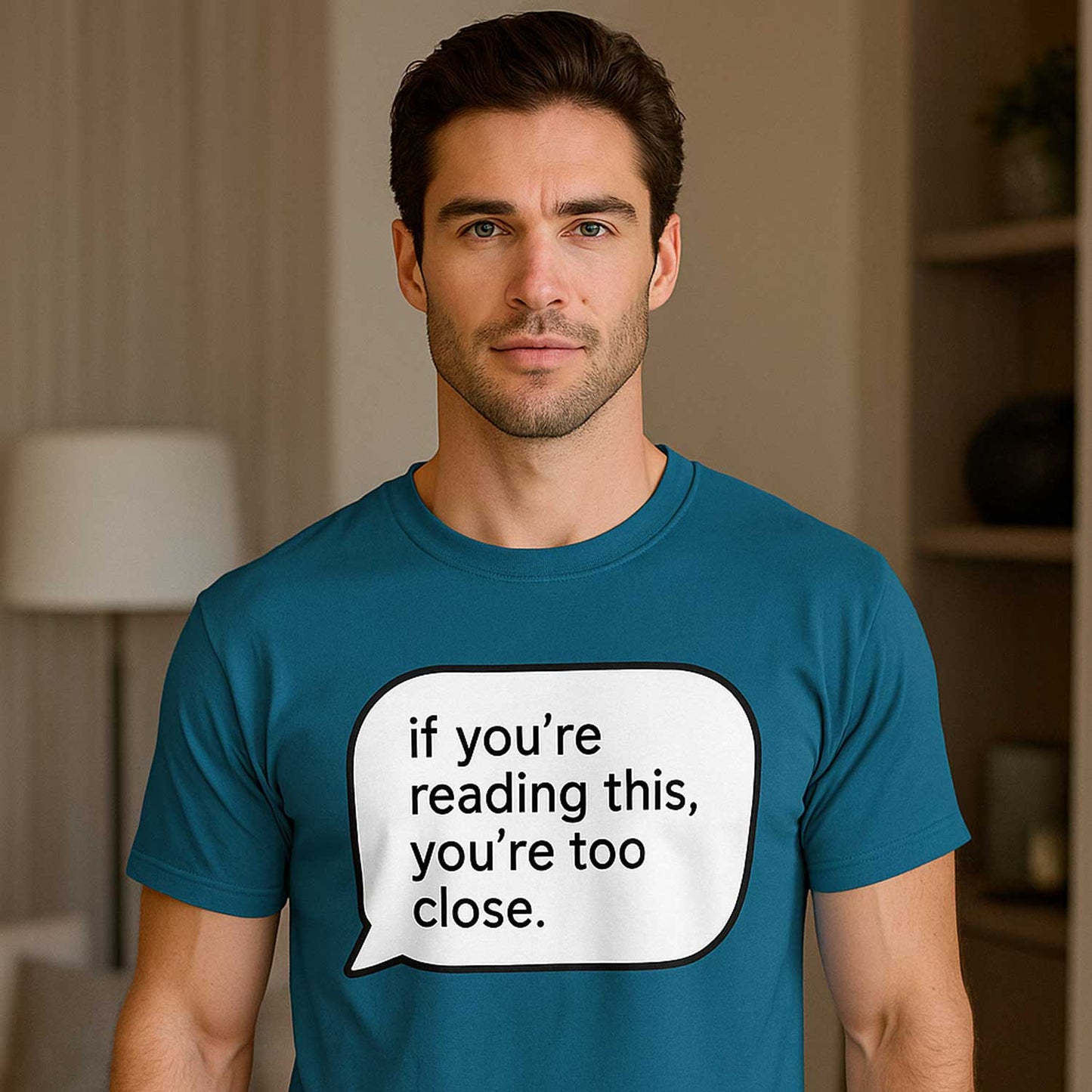 T shirt - You're Too Close