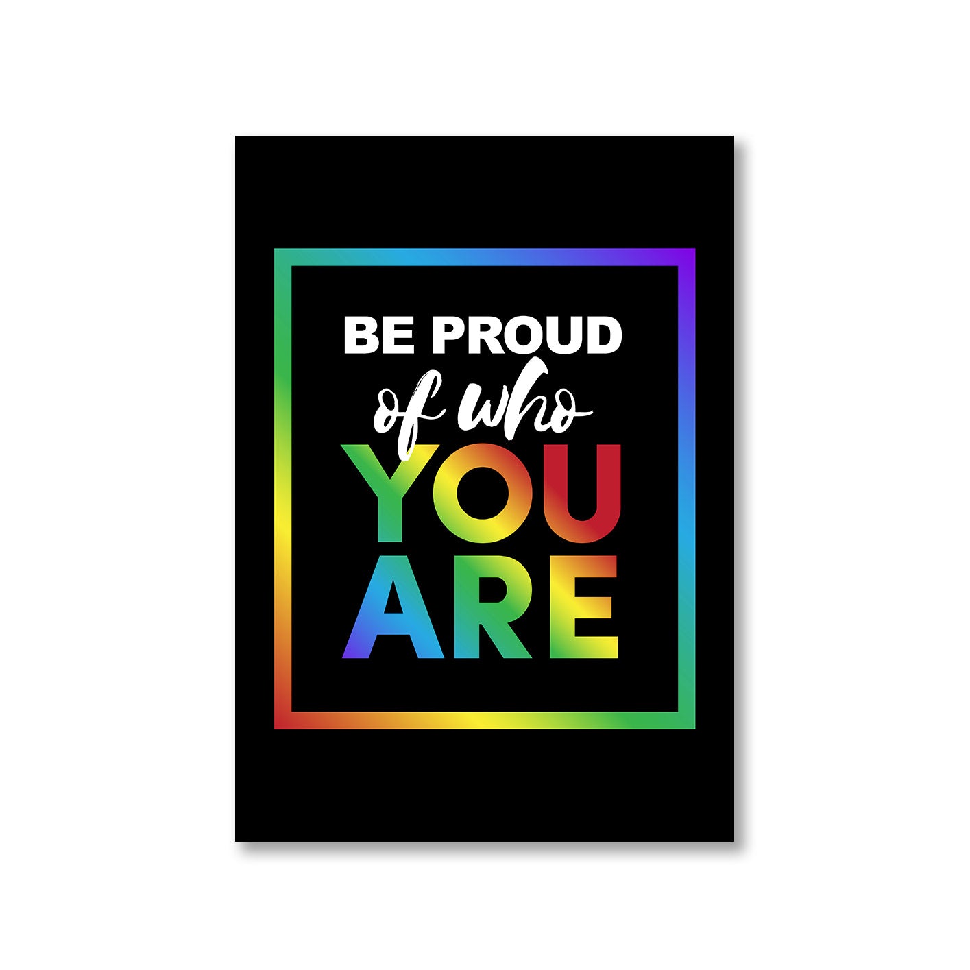 pride be proud of who you are poster wall art buy online united states u s the banyan tee tbt a4 - lgbtqia+