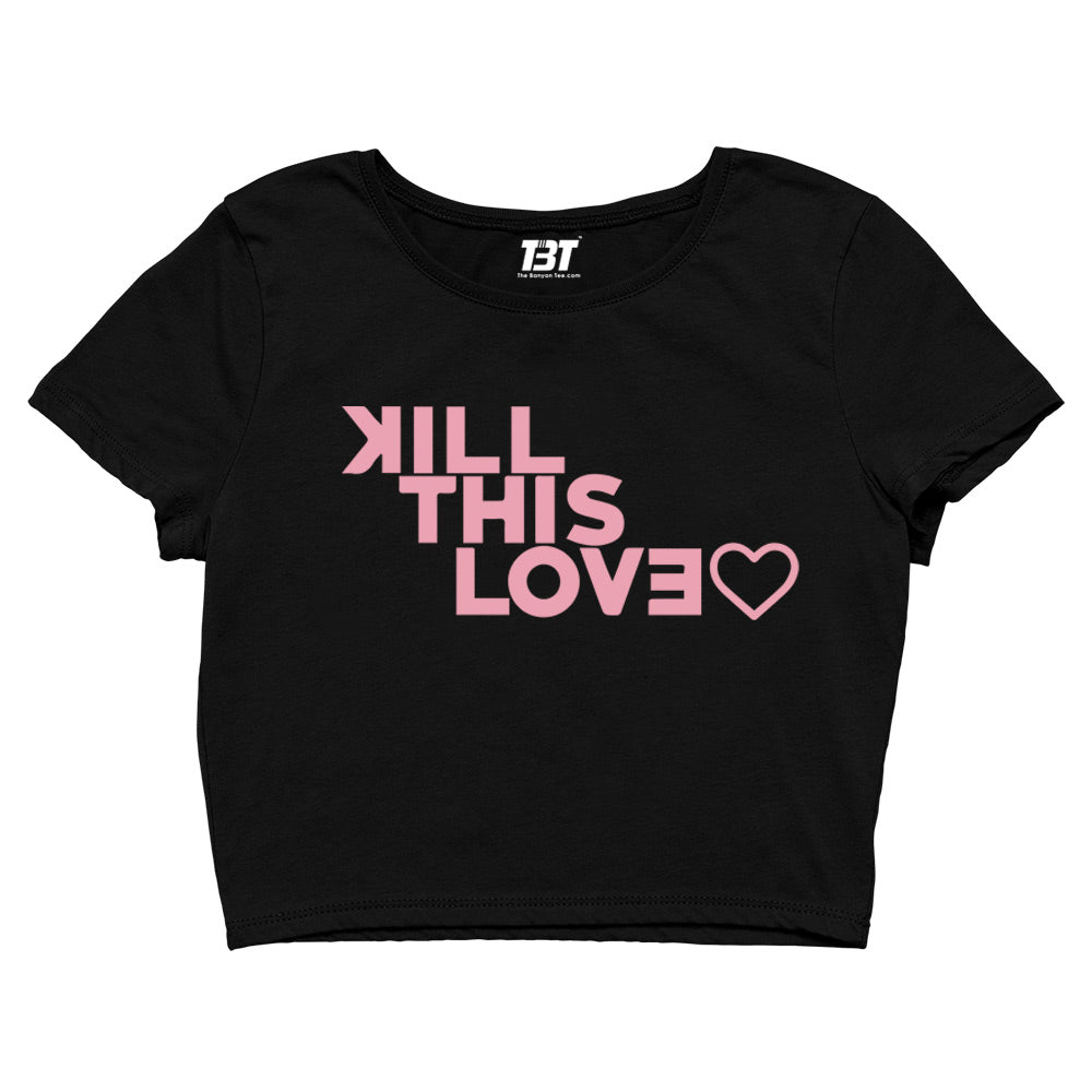 black pink kill this love crop top music band buy online united states of america usa the banyan tee tbt men women girls boys unisex black song k pop jennie lisa jisoo rose