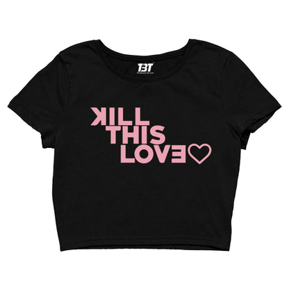 black pink kill this love crop top music band buy online united states of america usa the banyan tee tbt men women girls boys unisex black song k pop jennie lisa jisoo rose