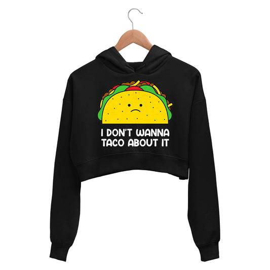printed taco about it crop hoodie hooded sweatshirt upper winterwear printed graphic stylish buy online india the banyan tee tbt men women girls boys unisex black
