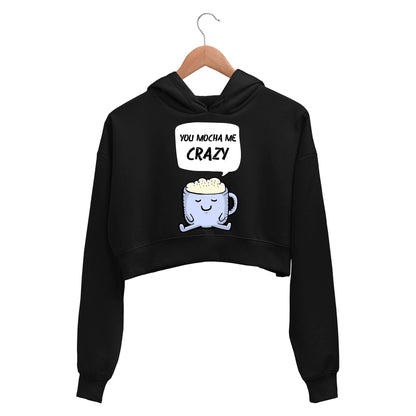 printed you mocha me crazy crop hoodie hooded sweatshirt upper winterwear printed graphic stylish buy online india the banyan tee tbt men women girls boys unisex black