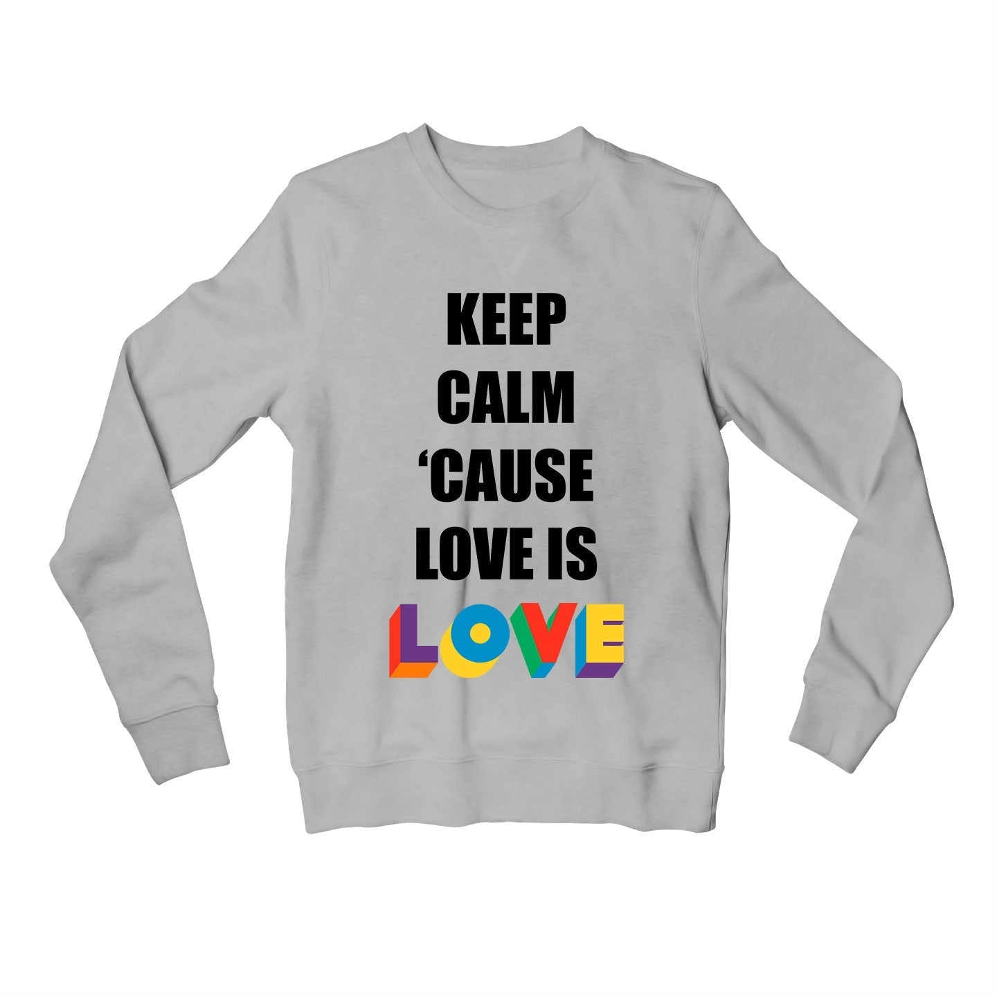 pride keep calm because love is love sweatshirt upper winterwear printed graphic stylish buy online united states usa the banyan tee tbt men women girls boys unisex gray - lgbtqia+