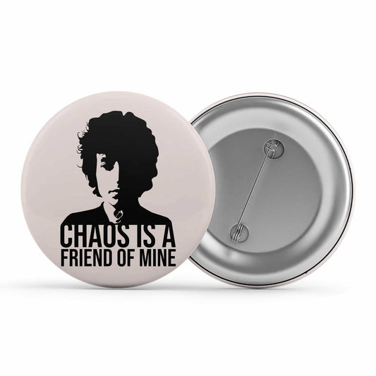 bob dylan chaos is a friend of mine badge pin button music band buy online india the banyan tee tbt men women girls boys unisex