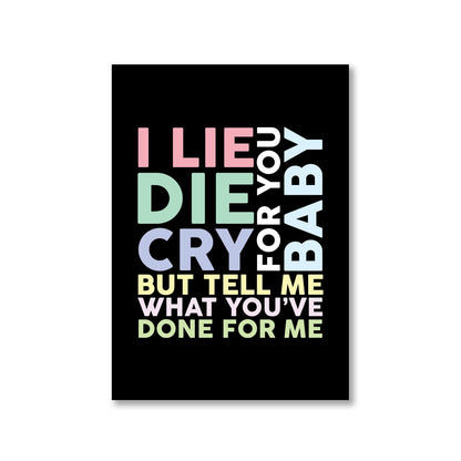 charlie puth done for me poster wall art buy online united states of america usa the banyan tee tbt a4 i lie for you, baby die for you, baby cry for you, baby but tell me what you've done for me