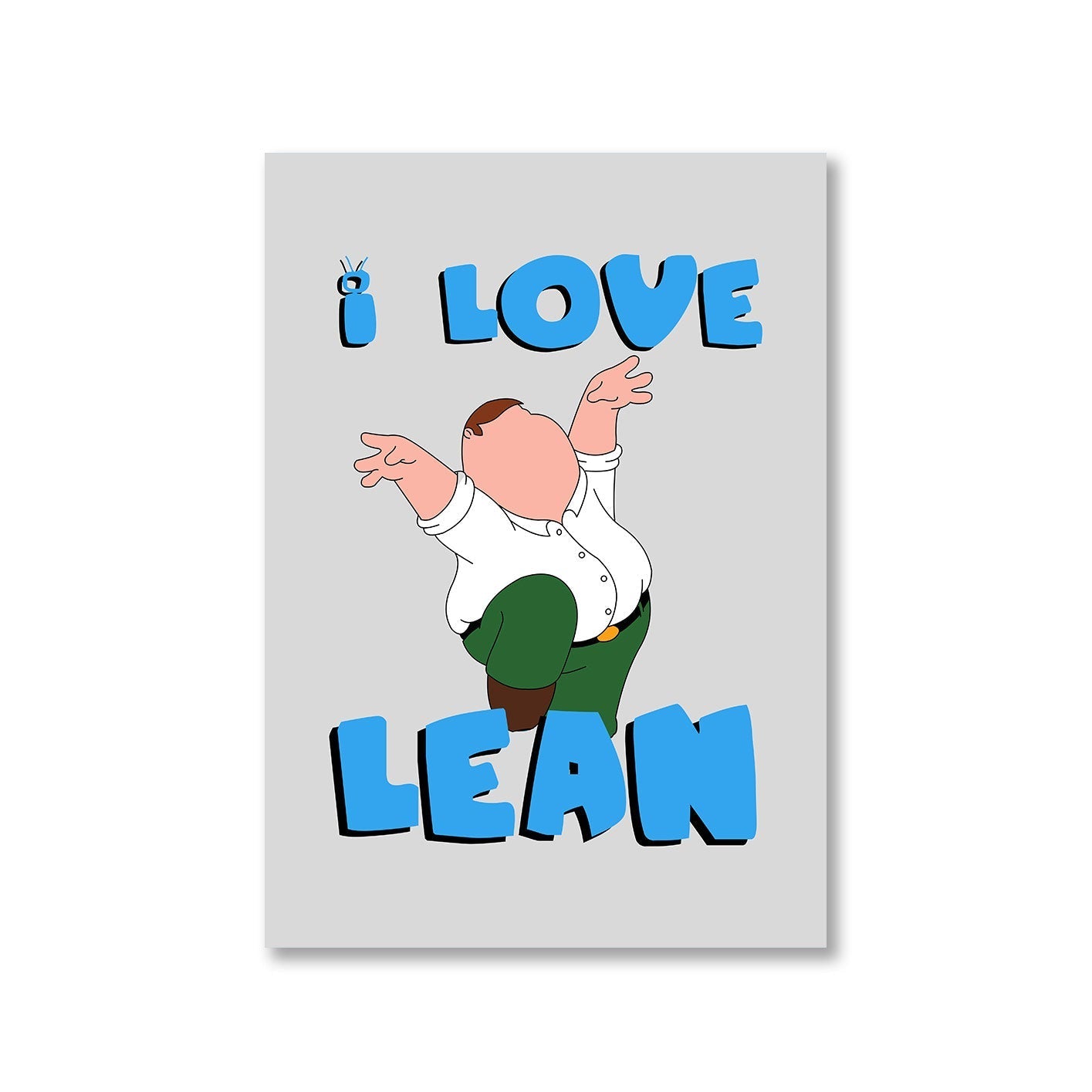 family guy i love lean poster wall art buy online united states of america usa the banyan tee tbt a4 - peter griffin
