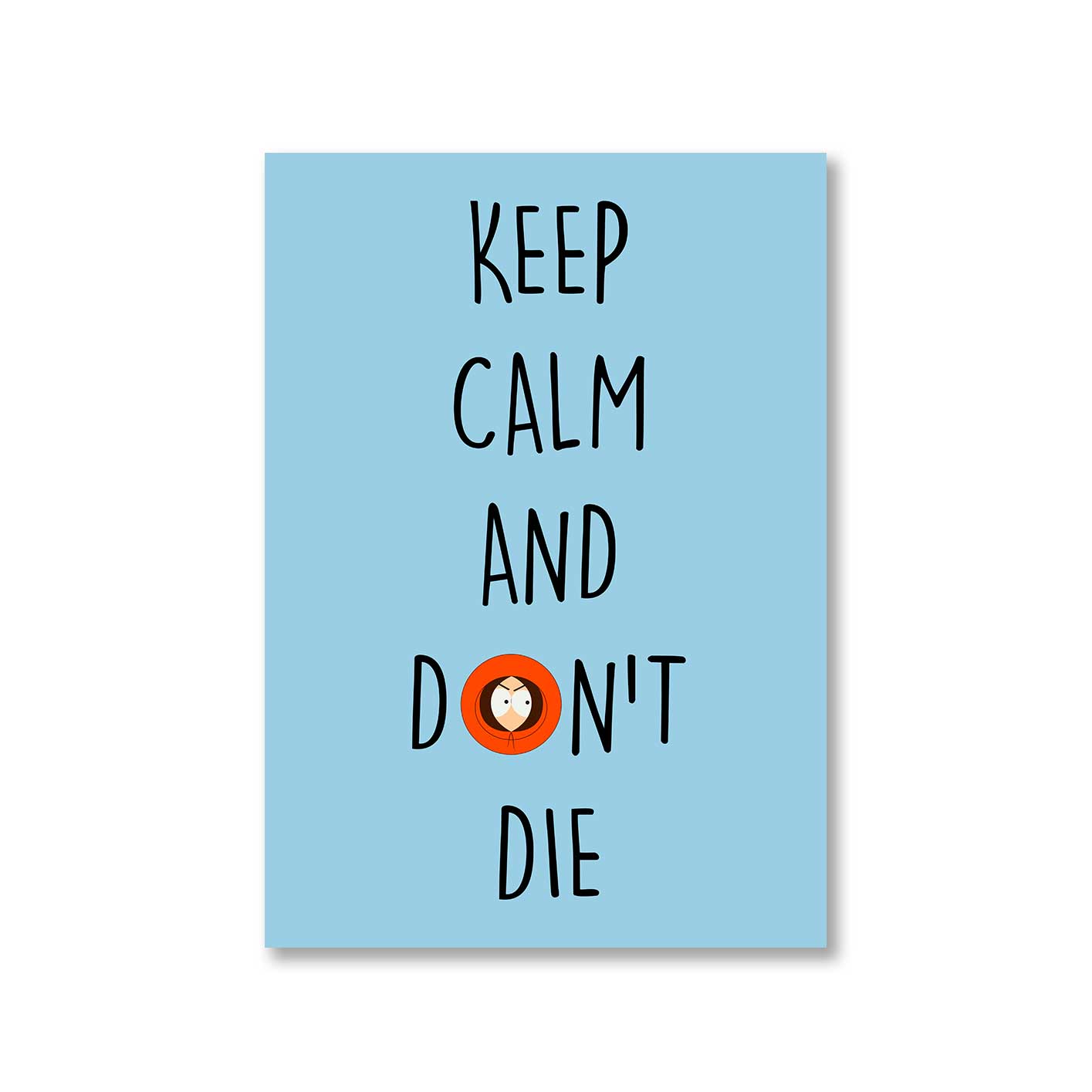 south park keep calm & don't die poster wall art buy online united states of america usa the banyan tee tbt a4 south park kenny cartman stan kyle cartoon character illustration keep calm