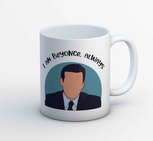 the office i am beyonce always mug coffee ceramic tv & movies buy online usa united states of america the banyan tee tbt men women girls boys unisex  - michael scott