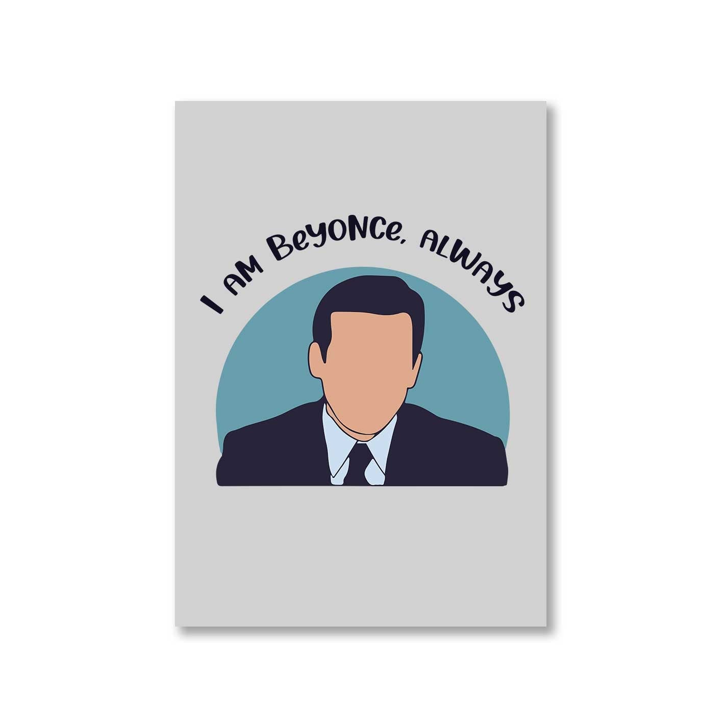 the office i am beyonce always poster wall art buy online united states of america usa the banyan tee tbt a4 - michael scott